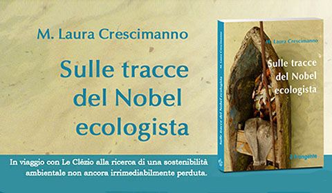 M. Laura Crescimanno - Sulle tracce del Nobel ecologista
