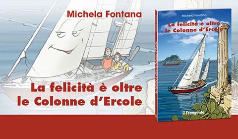 Michela Fontana - La felicità è oltre le Colonne d'Ercole
