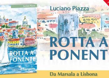 Luciano Piazza - Rotta a Ponente. Da Marsala a Lisbona