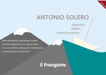ANTONIO SOLERO Alpinista, velista, sommozzatore 