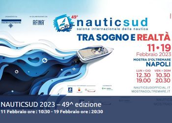 Nauticsud 2023: 11 - 19 febbraio - Napoli, Mostra D'Oltremare - ''Tra sogno e realtà''