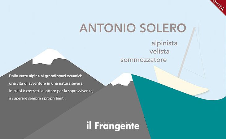 ANTONIO SOLERO Alpinista, velista, sommozzatore 