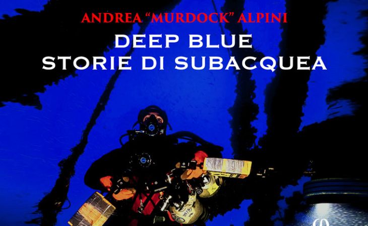DEEP BLUE: storie di relitti e luoghi sommersi - 6 febbraio 2020 - Conferenza con Andrea Murdock Alpini
