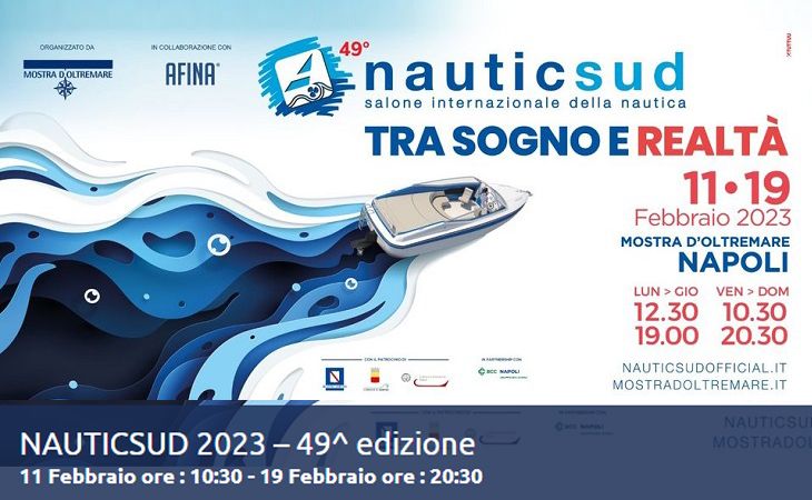Nauticsud 2023: 11 - 19 febbraio - Napoli, Mostra D'Oltremare - ''Tra sogno e realtà''