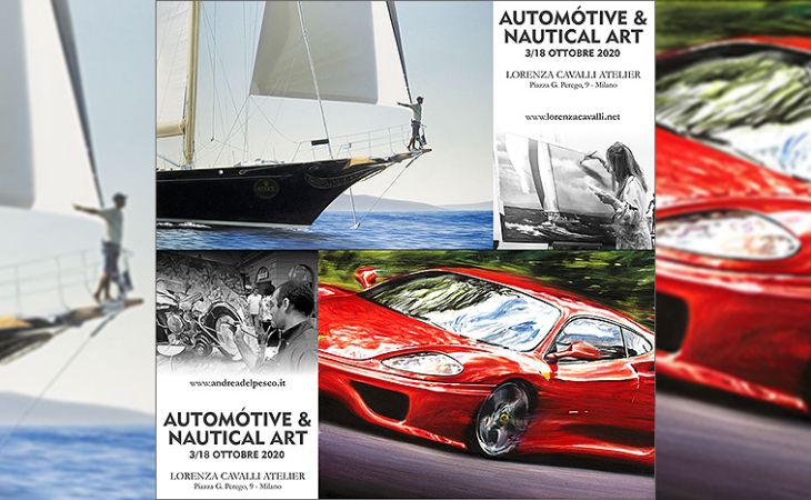 Automotive and Nautical Art - Doppia Personale Lorenza Cavalli - Andrea Del Pesco