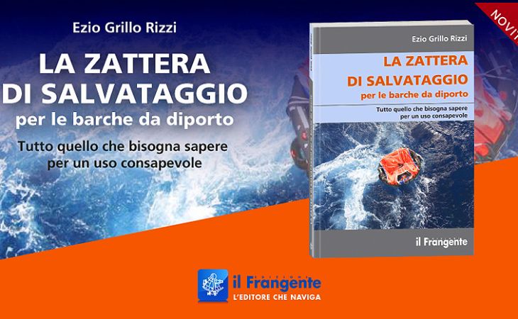 Ezio Grillo Rizzi - LA ZATTERA DI SALVATAGGIO per le barche da diporto